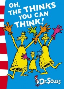 Oh the Thinks you can Think, Dr Seuss
