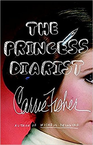 The Princess Diarist by Carrie Fisher The Princess Diarist by Carrie Fisher